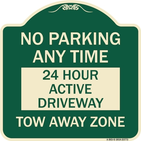 Signmission No Parking Anytime 24 Hour Active Driveway Tow Away Zone Heavy-Gauge Alum, 18" x 18", G-1818-23773 A-DES-G-1818-23773